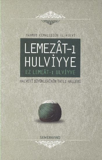 Lemezat-ı Hulviyye / Ez Lemeat-ı Ulviyye Halveti Büyüklerinin Tatlı Halleri (Ciltli)