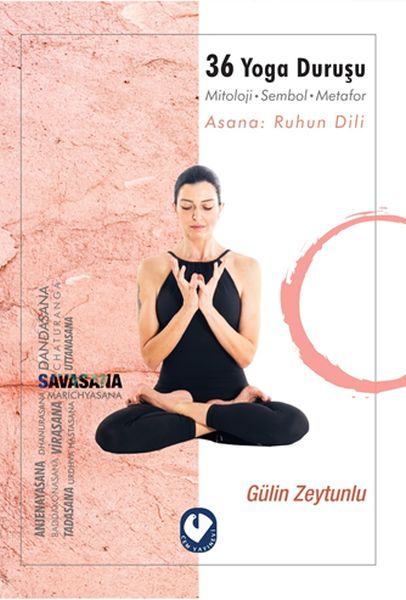 36 Yoga Duruşu - Mitoloji-Sembol-Metafor, Asana Ruhun Dili