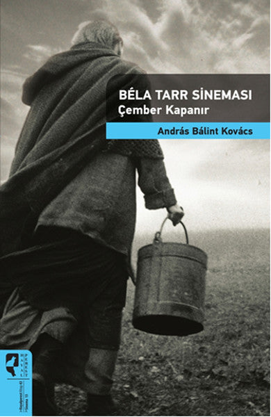 Bela Tarr Sineması Çember Kapanır / Sinema Kuramları 13