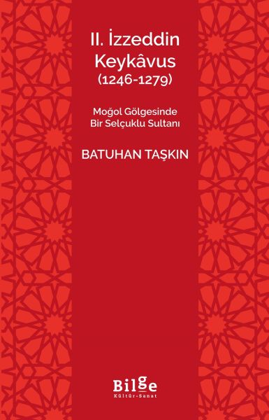 II.İzzeddin Keykâvus (1246-1279) -Moğol Gölgesinde Bir Selçuklu Sultanı