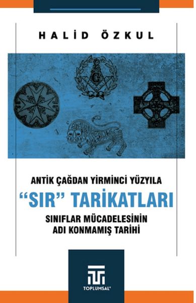 Antik Çağdan Yirminci Yüzyıla Sır Tarikatları