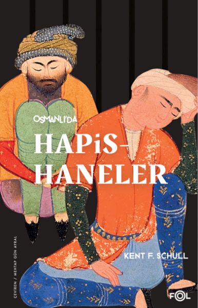 Osmanlı’da Hapishaneler –Modernitenin Küçük Evreni