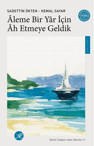 Aleme Bir Yâr için Âh Etmeye Geldik / Gönül Sadası’ndan Akisler-3