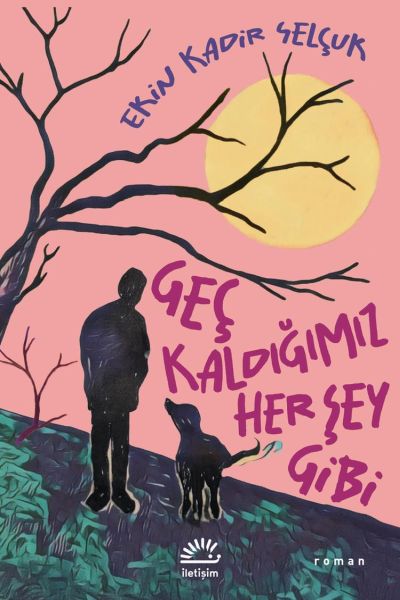 Geç Kaldığımız Her Şey Gibi