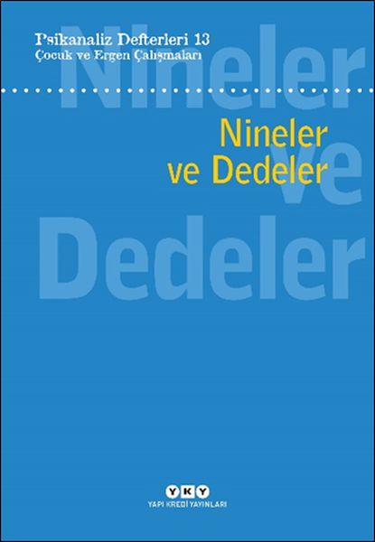 Psikanaliz Defterleri 13 Çocuk Ve Ergen Çalışmaları - Nineler Ve Dedeler