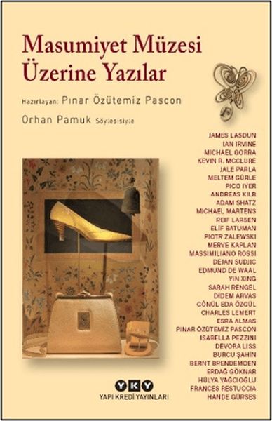 Masumiyet Müzesi Üzerine Yazılar - Orhan Pamuk Söyleşisiyle
