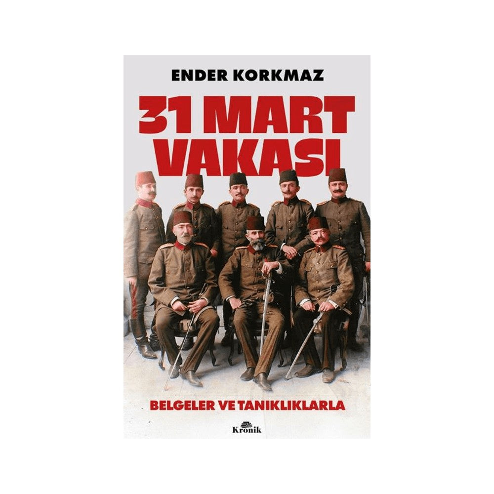 31 Mart Vakası: Belgelerle Tarihi Olayların İncelemesi