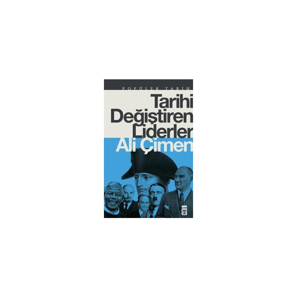 Tarihi Değiştiren Liderlerin Hayatı Üzerine Derinlemesine Bir İnceleme
