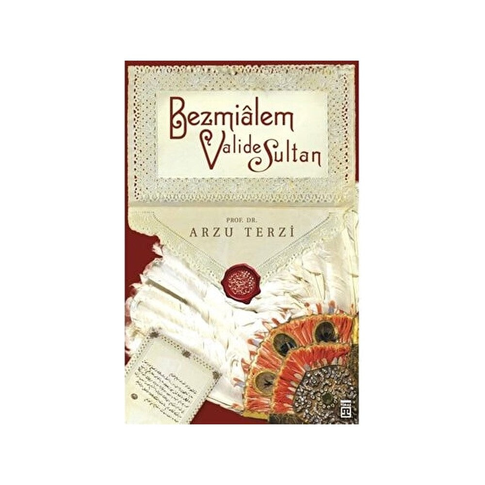 Timaş Tarih TİMAŞ Bezmialem Valide Sultan - Arzu Terzi Tarih Araştırması 352 Sayfa Türkçe