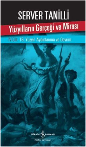 Yüzyılların Gerçeği ve Mirası 4. Cilt - 18. Yüzyıl Aydınlanma ve Devrim