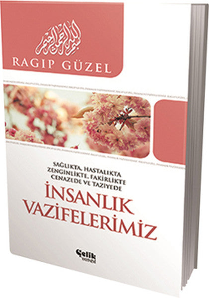 İnsanlık Vazifelerimiz Sağlıkta, Hatalıkta, Zenginlikte, Fakirlikte, Cenazede ve Taziyede