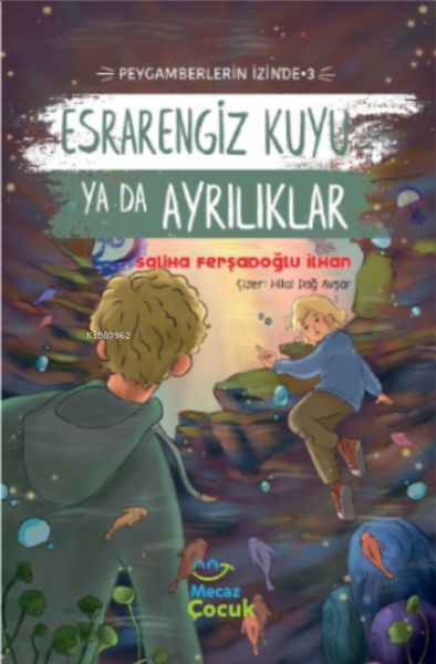 Esrarengiz Kuyu Ya Da Ayrılıkları;Peygamberlerin İzinde 3
