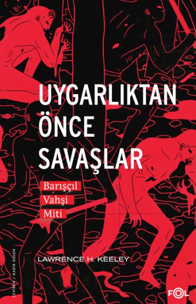 Uygarlıktan Önce Savaşlar –Barışçıl Vahşi Miti