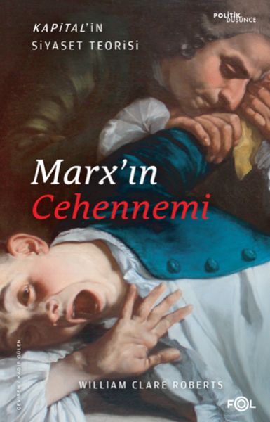 Marx’ın Cehennemi –Kapital’in Siyaset Teorisi