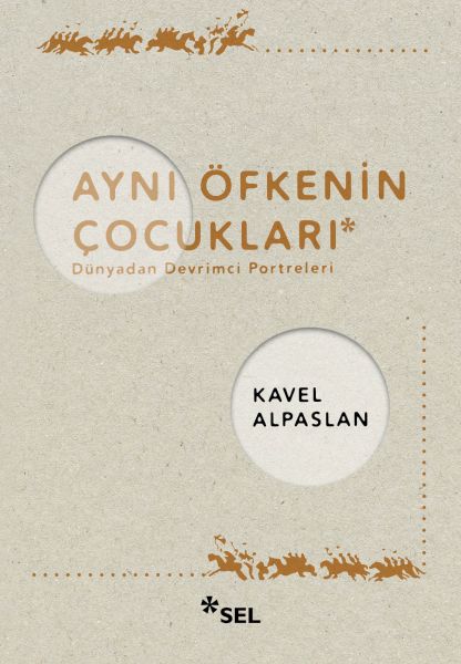 Aynı Öfkenin Çocukları Dünyadan Devrimci Portreleri
