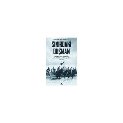Osmanlı Döneminde Sınırdaki Düşmanlıkların İncelenmesi