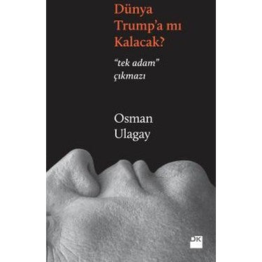 Dünya Trump?a Mı? Siyasi Değerlendirmeler ve Analizler