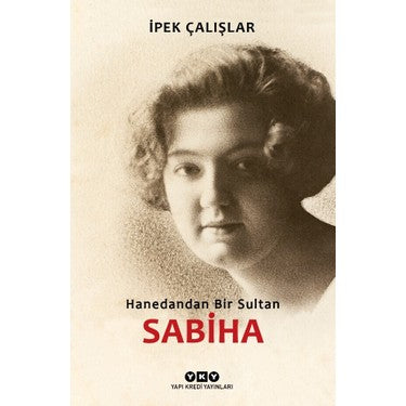 Sabiha Hanedandan Bir Sultan: Tarih ve Aşk - İpek