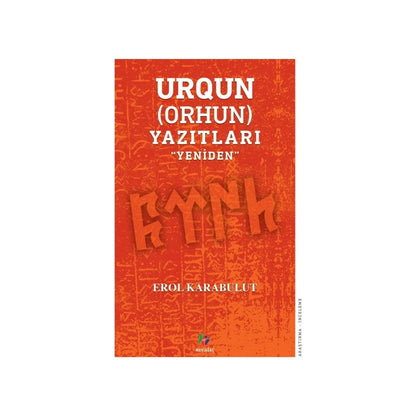 Urgun Yazıtları'nın Yeniden İncelenmesi ve Önemi