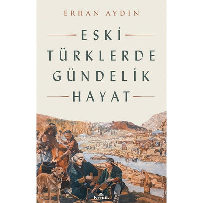 Eski Türklerde Günlük Hayat ve Kültürel Alışkanlıklar