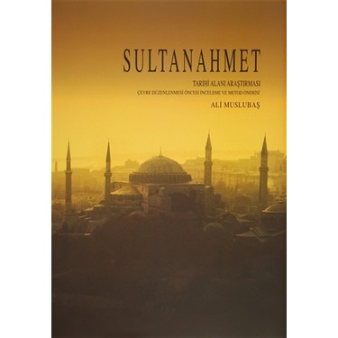 Tarihi Alanlar: Sultanahmet Bölgesi Gezi Rehberi ve Bilgileri