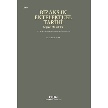 Bizans?ın Entelektüel Tarihi Üzerine Seçme Makaleler