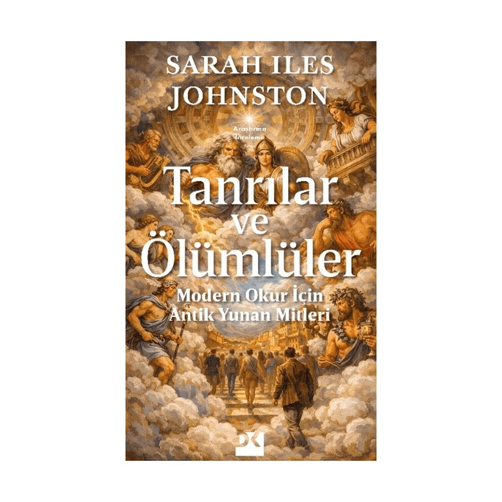 Tanrılar ve Ölümlüler - Modern Okur İçin Antik Yunan Analizi