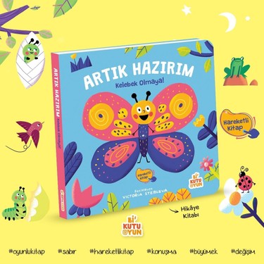 Kelebek Olmaya Hazırım! - Oyunlu Eğlenceli Kitap