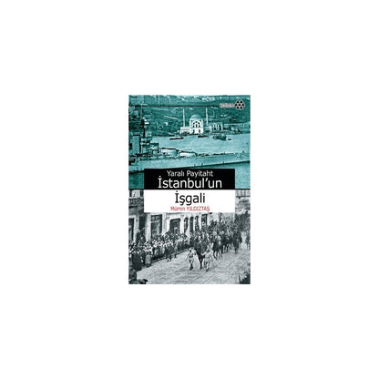 İstanbul İşgali ve Sonrasında Yaşanan Gelişmeler