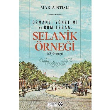 Selanik Örneği Üzerinden Geçmişin Siyasi ve Sosyal Dinamikleri