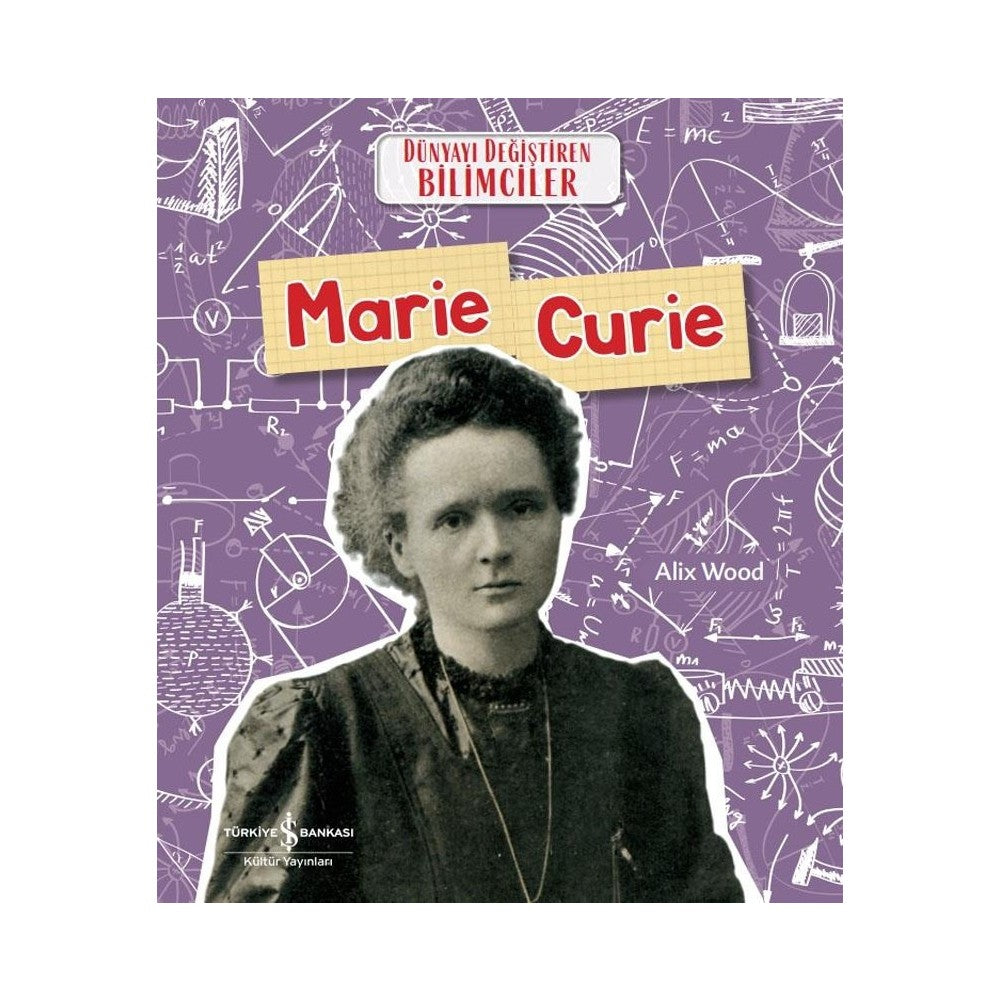 Marie Curie - Dünyayı Değiştiren Bilimci Kitabı