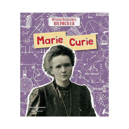 Marie Curie - Dünyayı Değiştiren Bilimci Kitabı