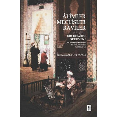 Âlimler ve Meclisler: Tarihteki Bilgi Kaynakları