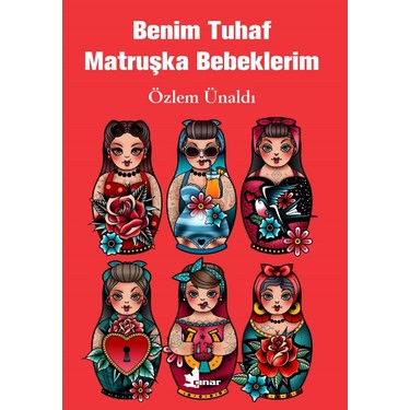 Benim Tuhaf Matruşka Bebeklerim - Yaratıcılığı Geliştiren Eğlenceli Hikâyeler
