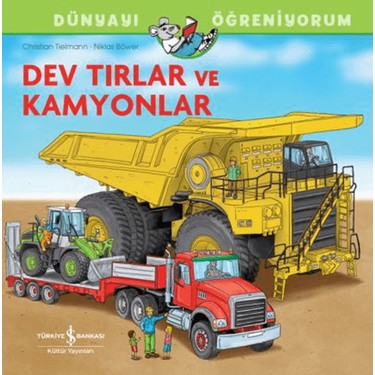 Dev Tırlar ve Kamyonlar: Dünyayı Öğrenmek İçin Eğlenceli Kitap