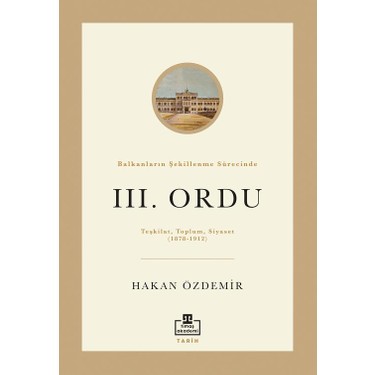 Balkanların Şekillenme Sürecinde III. Ordu'nun Rolü