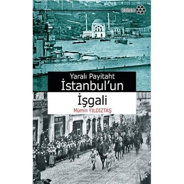 İstanbul İşgali ve Sonrasında Yaşanan Gelişmeler