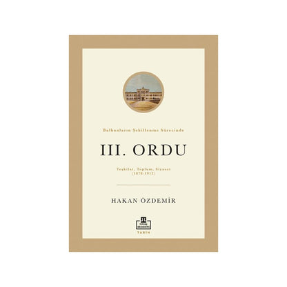 Balkanların Şekillenme Sürecinde III. Ordu'nun Rolü
